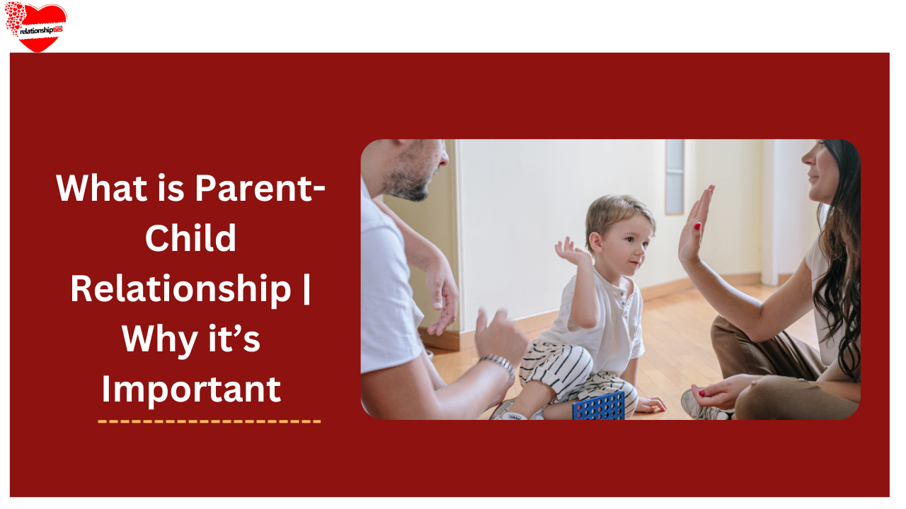 What is Parent-Child Relationship | Why it’s Important