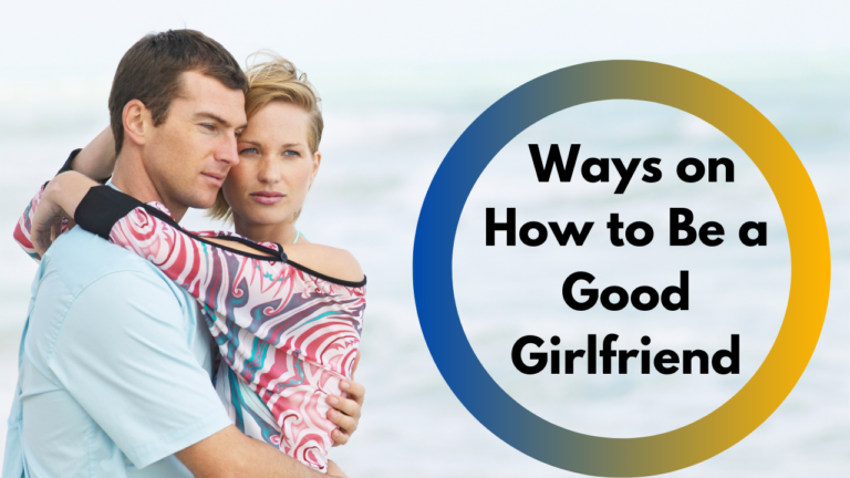 how to be a good girlfriend to your boyfriend