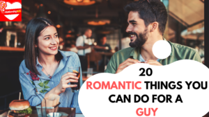 ROMANTIC THINGS YOU CAN DO FOR A GUY