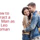 How to Attract a Virgo Man as a Leo Woman
